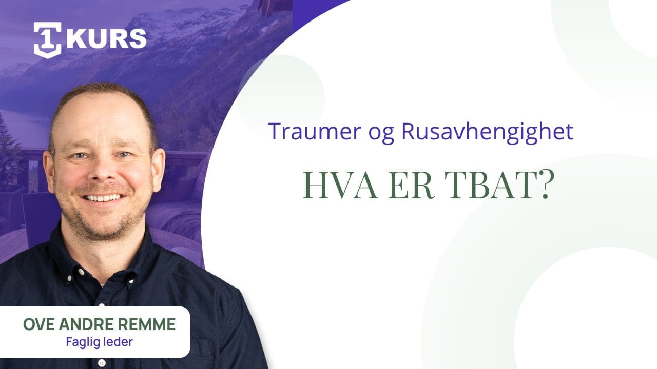 Hva er TBAT – Traumebevisst Avhengighetsterapi?